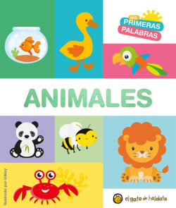 Mis primeras palabras: ANIMALES / Animals. My First Words Series