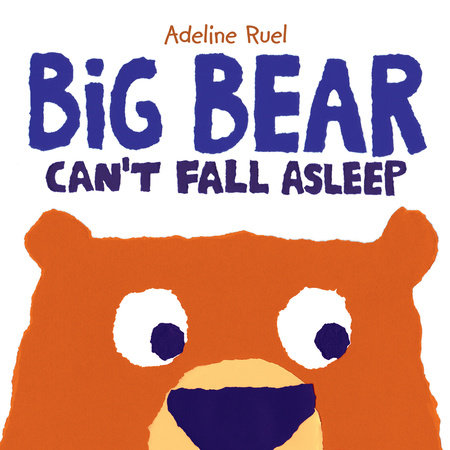 Big Bear Can't Fall Asleep by Adeline Ruel