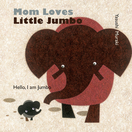 Mom Loves Little Jumbo by Yasushi Muraki
