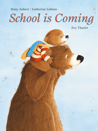School is Coming by Dany Aubert and Catherine Le Blanc