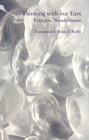 Thinking with Our Ears by François Noudelmann