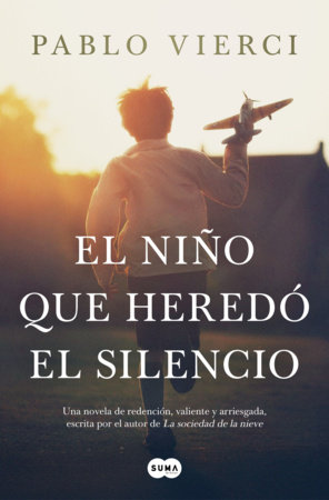 El niño que heredó el silencio / The Boy Who Inherited Silence by Pablo Vierci