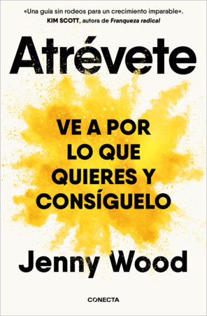 Atrévete / Wild Courage: Go After What You Want and Get It by Jenny Wood