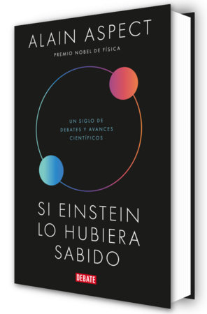 Si Einstein lo hubiera sabido / If Einstein Had Known by Alain Aspect