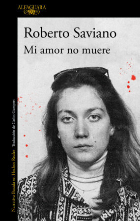 Mi amor no muere / My Love Never Dies by Roberto Saviano