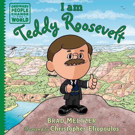I am Teddy Roosevelt by Brad Meltzer