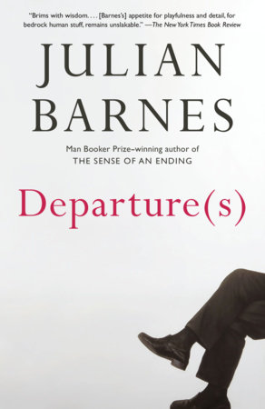 Departure(s) by Julian Barnes
