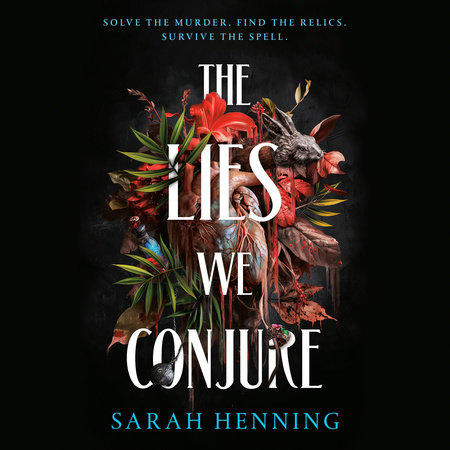 The Lies We Conjure by Sarah Henning