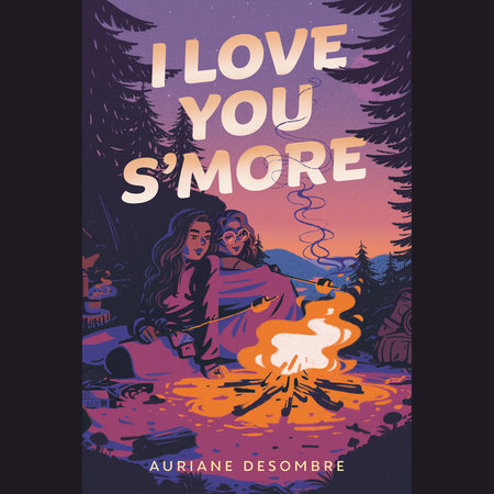 I Love You S'more by Auriane Desombre