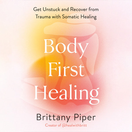 Body-First Healing by Brittany Piper