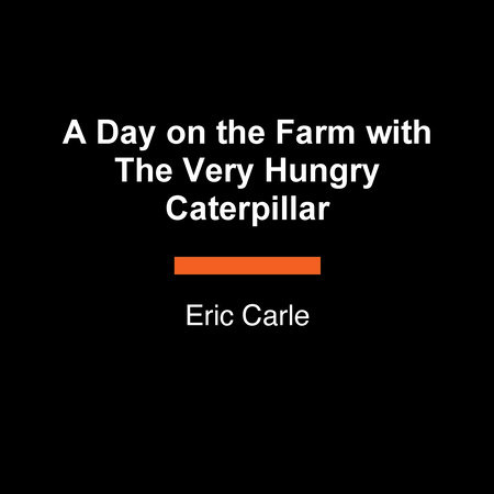 A Day on the Farm with The Very Hungry Caterpillar by Eric Carle