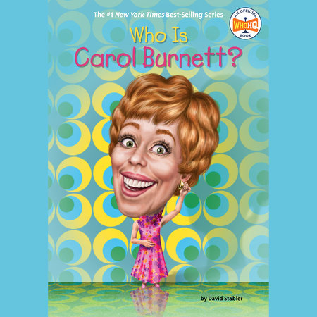 Who Is Carol Burnett? by David Stabler and Who HQ