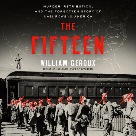The Fifteen by William Geroux