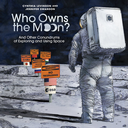 Who Owns the Moon? by Cynthia Levinson and Jennifer Swanson