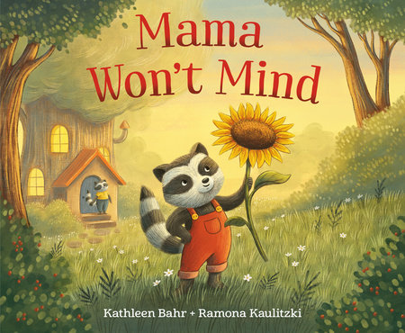 Mama Won't Mind by Kathleen Bahr