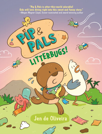 Pip & Pals #2: Litterbugs! by Jen de Oliveira