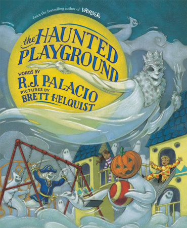 The Haunted Playground by R.J. Palacio