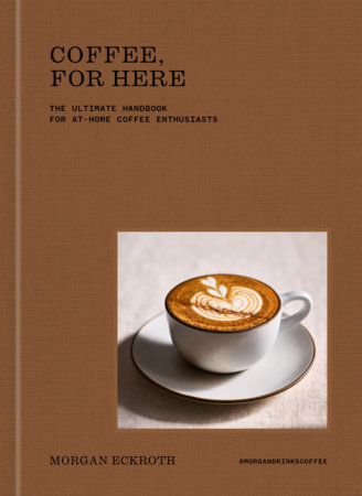 Coffee, for Here by Morgan Eckroth