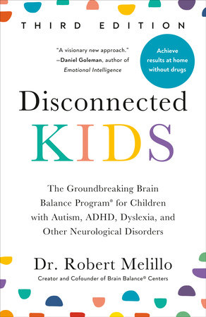 Disconnected Kids, Third Edition by Dr. Robert Melillo