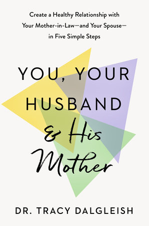 You, Your Husband, and His Mother by Dr. Tracy Dalgleish