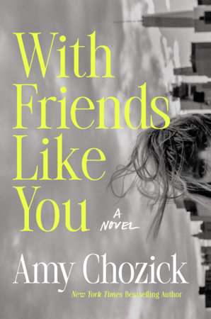 With Friends Like You by Amy Chozick