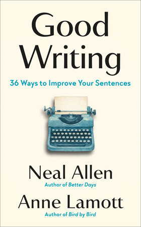 Good Writing by Neal Allen and Anne Lamott