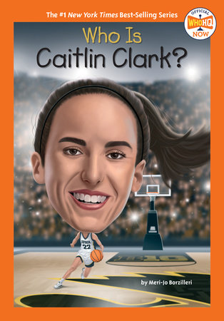 Who Is Caitlin Clark? by Meri-Jo Borzilleri and Who HQ