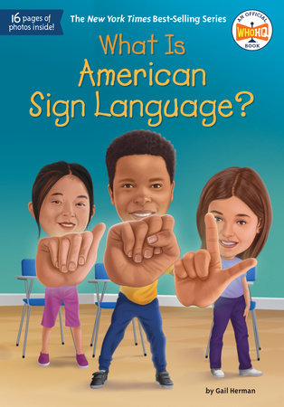 What Is American Sign Language? by Gail Herman and Who HQ