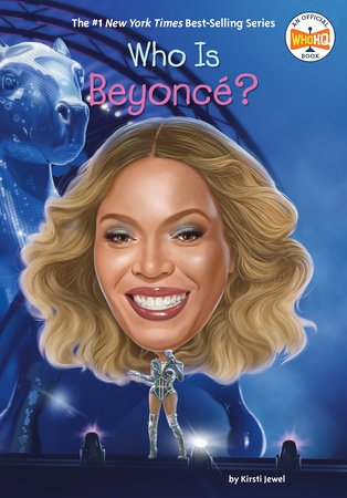 Who Is Beyoncé? by Kirsti Jewel and Who HQ