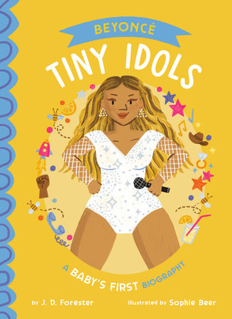 Beyoncé: A Baby's First Biography by J. D. Forester