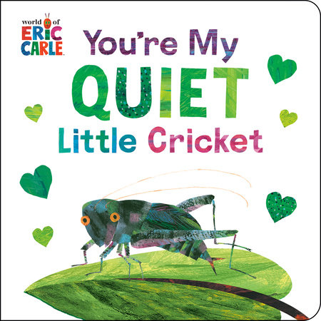 You're My Quiet Little Cricket by Eric Carle