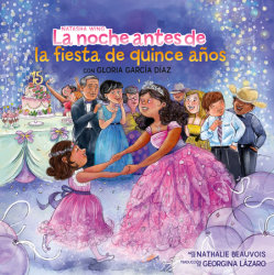 La noche antes de la fiesta de quince años (The Night Before the Quinceañera Spanish Edition)
