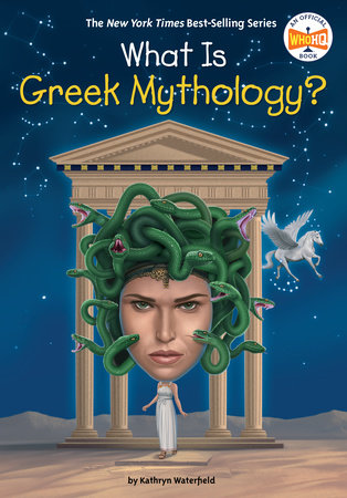 What Is Greek Mythology? by Kathryn Waterfield and Who HQ