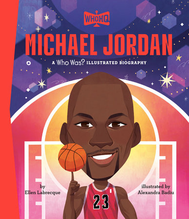 Michael Jordan: A Who HQ Illustrated Biography by Ellen Labrecque and Who HQ