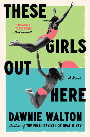 These Girls Out Here by Dawnie Walton