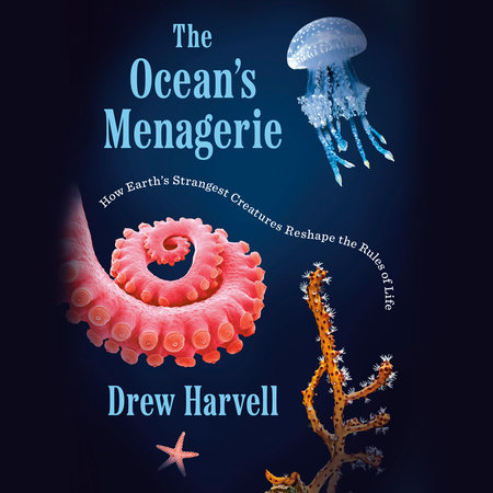 The Ocean's Menagerie by Drew Harvell