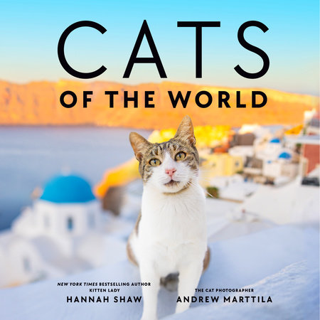 Cats of the World by Hannah Shaw and Andrew Marttila