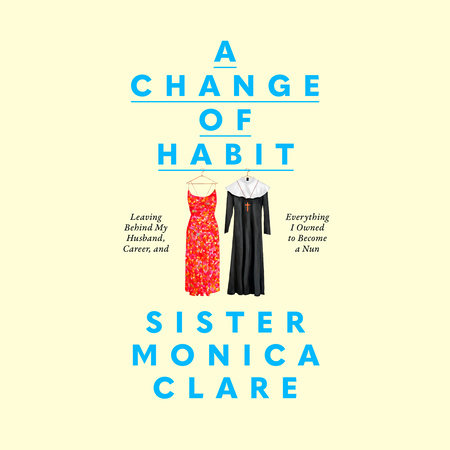 A Change of Habit by Sister Monica Clare