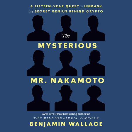 The Mysterious Mr. Nakamoto by Benjamin Wallace