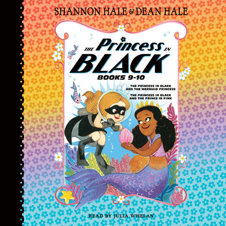 The Princess in Black, Books 9-10 by Shannon Hale and Dean Hale