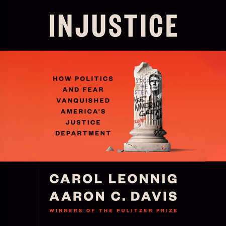Injustice by Carol Leonnig and Aaron C. Davis