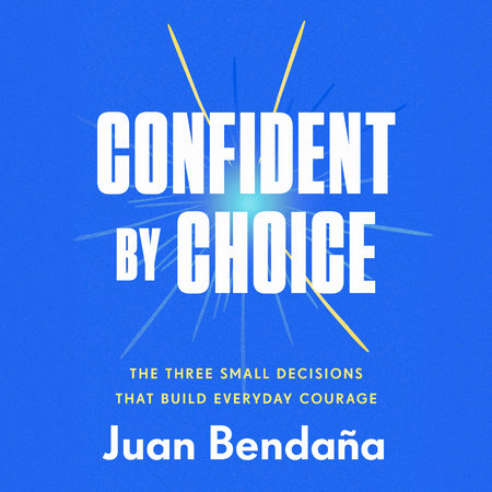 Confident by Choice by Juan Bendaña