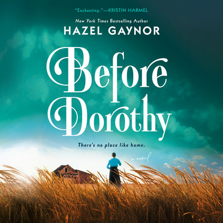 Before Dorothy by Hazel Gaynor