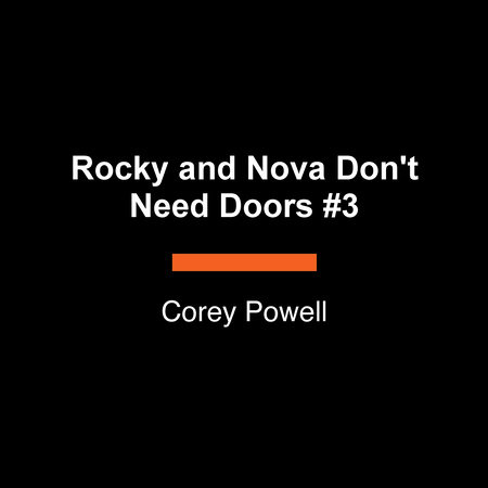 Rocky and Nova Don't Need Doors #3 by Corey Powell