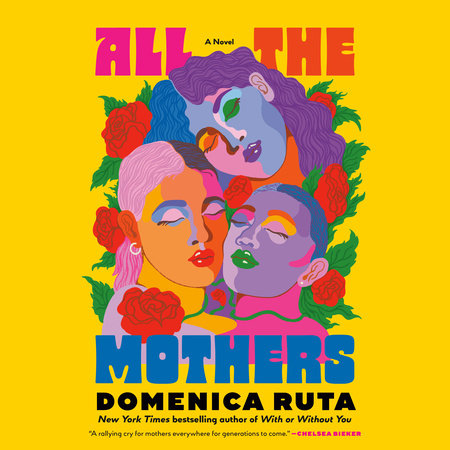 All the Mothers by Domenica Ruta