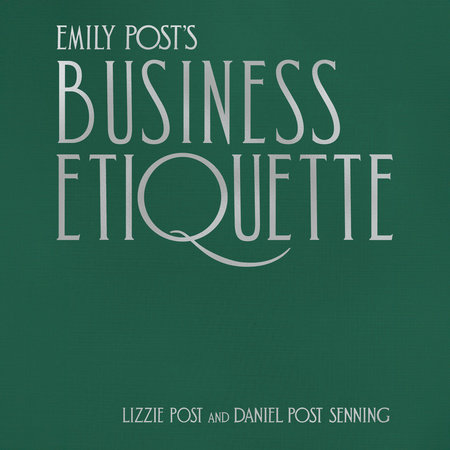 Emily Post's Business Etiquette by Lizzie Post and Daniel Post Senning