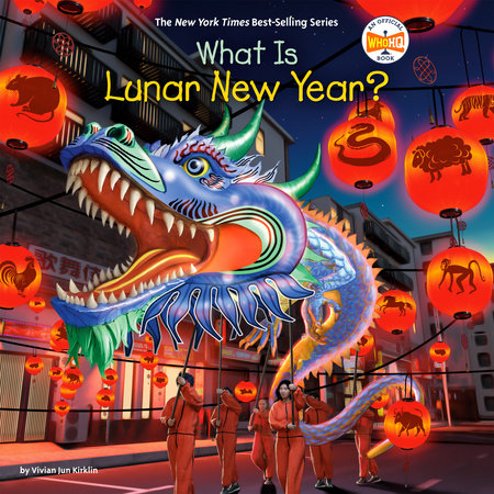 What Is Lunar New Year? by Vivian Jun Kirklin and Who HQ