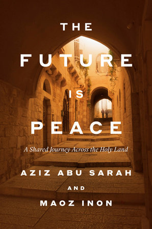 The Future Is Peace by Aziz Abu Sarah and Maoz Inon