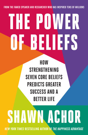 The Power of Beliefs by Shawn Achor