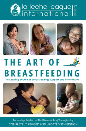 The Art of Breastfeeding by La Leche League International, Bibiana Moreno Carranza, Jayne Joyce, Anna Swisher and Teresa Pitman